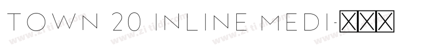 Town 20 Inline Medi字体转换 Town 20 Inline Medi字体转换